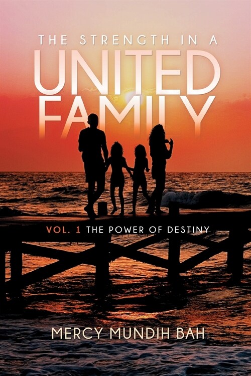 The Strength In A United Family: Vol. 1 The Power of Destiny (Paperback)