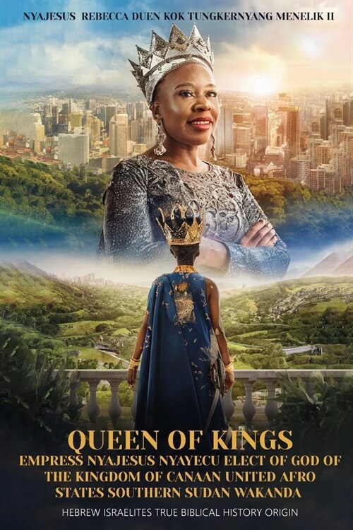 Queen of Kings Empress Nyajesus Nyayecu Elect of God of the Kingdom of Canaan United Afro States Southern Sudan Wakanda: Hebrew Israelites True Biblic (Paperback)