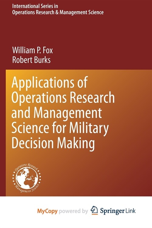Applications of Operations Research and Management Science for Military Decision Making (Paperback)