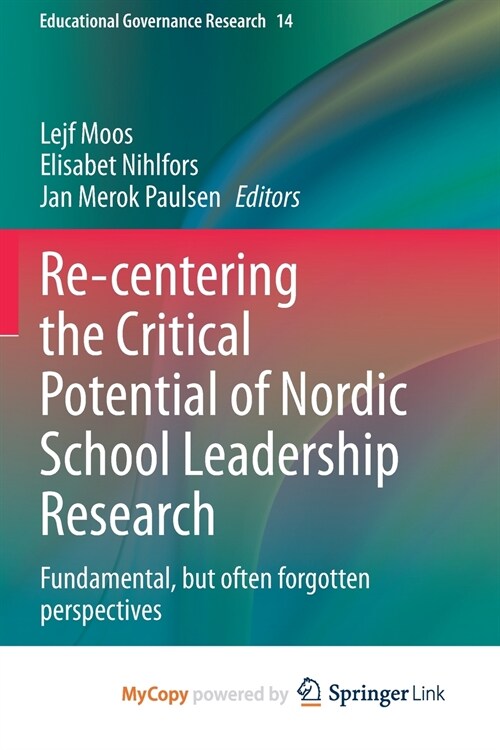 Re-centering the Critical Potential of Nordic School Leadership Research (Paperback)