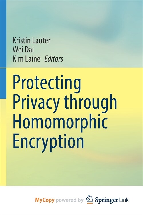 Protecting Privacy through Homomorphic Encryption (Paperback)