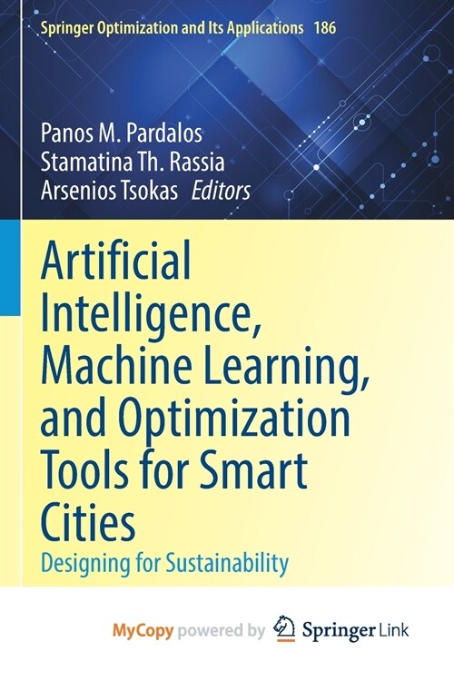 Artificial Intelligence, Machine Learning, and Optimization Tools for Smart Cities (Paperback)