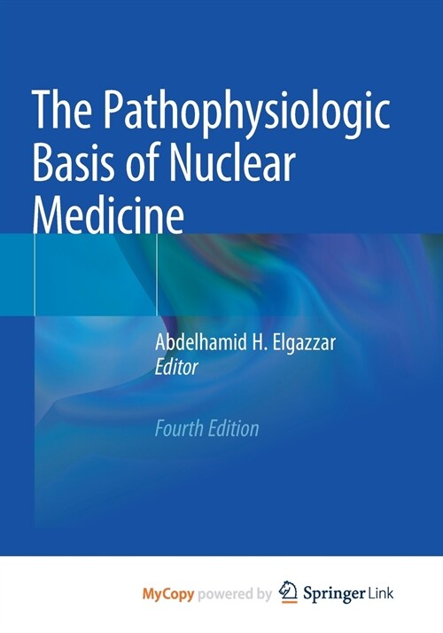 The Pathophysiologic Basis of Nuclear Medicine (Paperback)