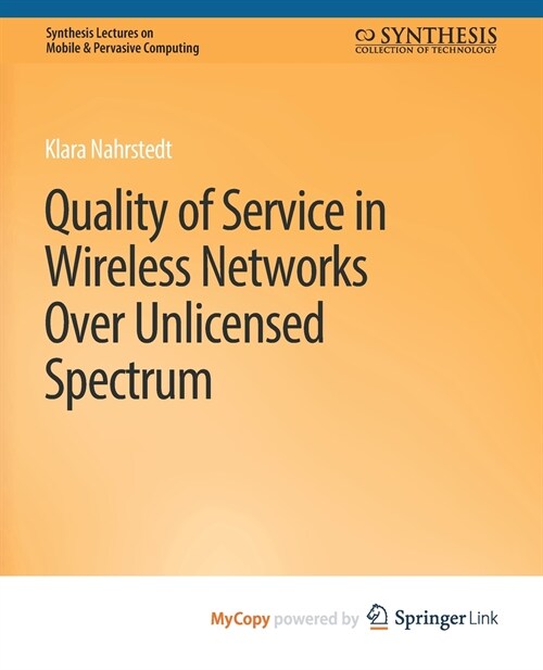 Quality of Service in Wireless Networks Over Unlicensed Spectrum (Paperback)