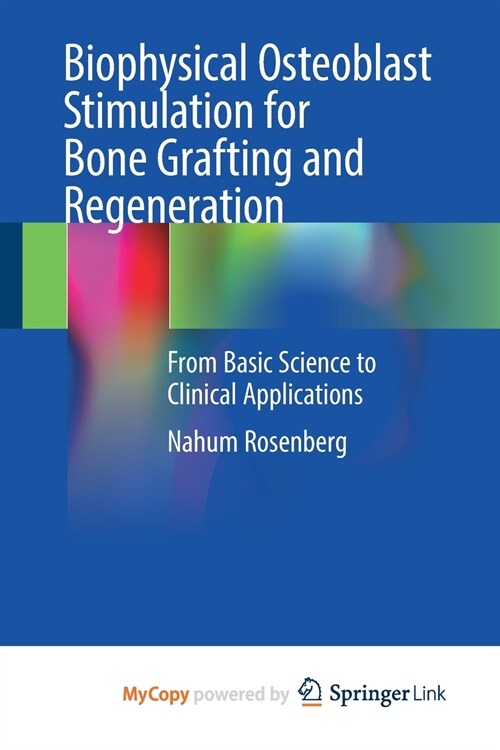 Biophysical Osteoblast Stimulation for Bone Grafting and Regeneration (Paperback)