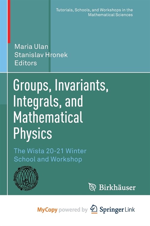 Groups, Invariants, Integrals, and Mathematical Physics (Paperback)