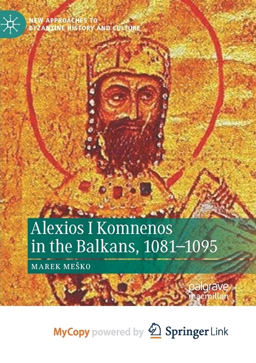 Alexios I Komnenos in the Balkans, 1081-1095 (Paperback)