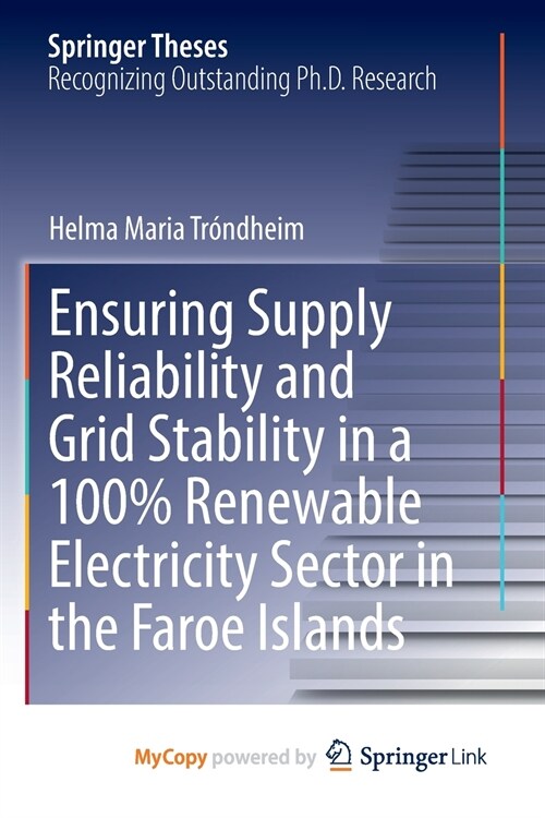 Ensuring Supply Reliability and Grid Stability in a 100% Renewable Electricity Sector in the Faroe Islands (Paperback)