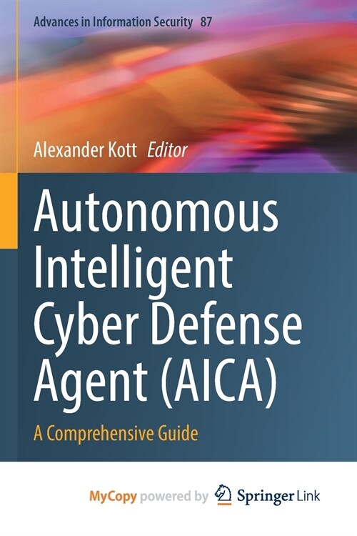 Autonomous Intelligent Cyber Defense Agent (AICA) (Paperback)
