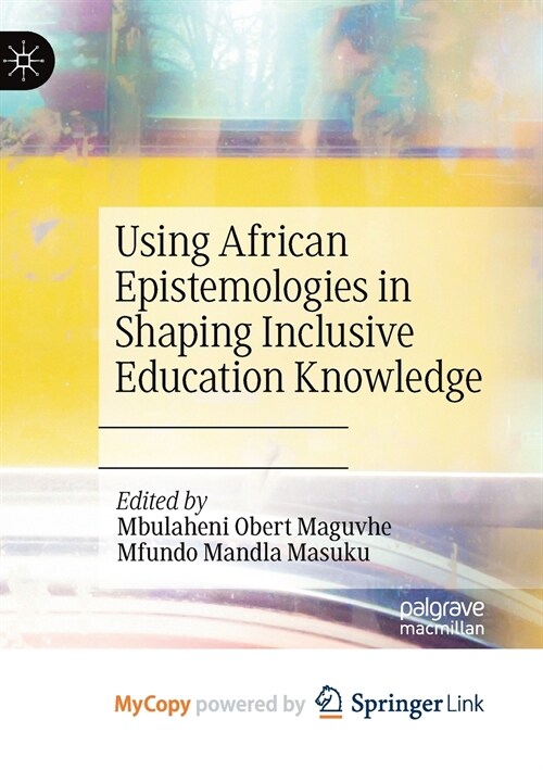 Using African Epistemologies in Shaping Inclusive Education Knowledge (Paperback)