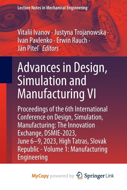 Advances in Design, Simulation and Manufacturing VI (Paperback)