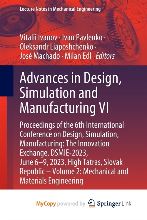 Advances in Design, Simulation and Manufacturing VI (Paperback)