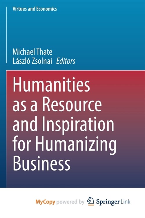 Humanities as a Resource and Inspiration for Humanizing Business (Paperback)