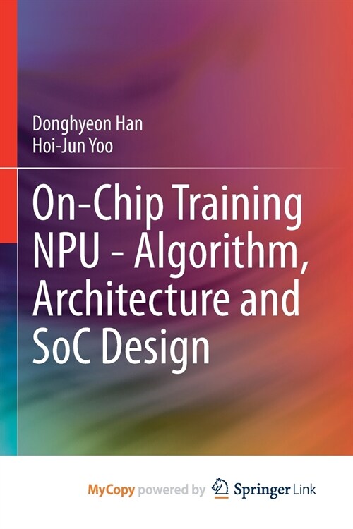 On-Chip Training NPU - Algorithm, Architecture and SoC Design (Paperback)