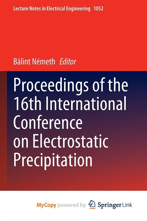 Proceedings of the 16th International Conference on Electrostatic Precipitation (Paperback)
