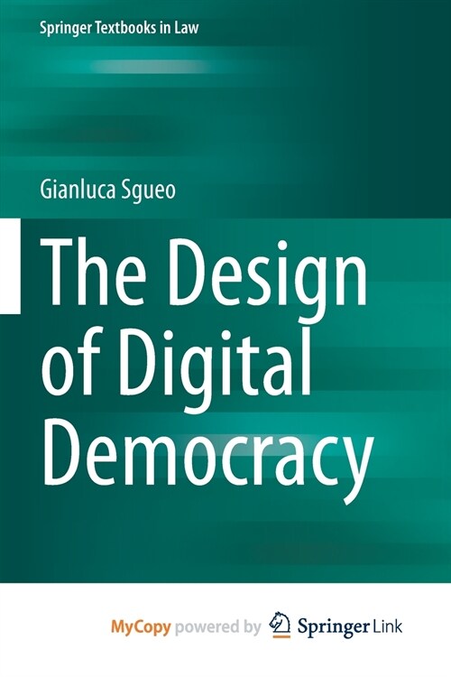 The Design of Digital Democracy (Paperback)