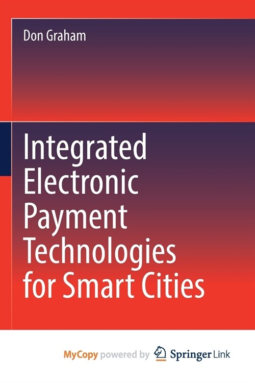 Integrated Electronic Payment Technologies for Smart Cities (Paperback)