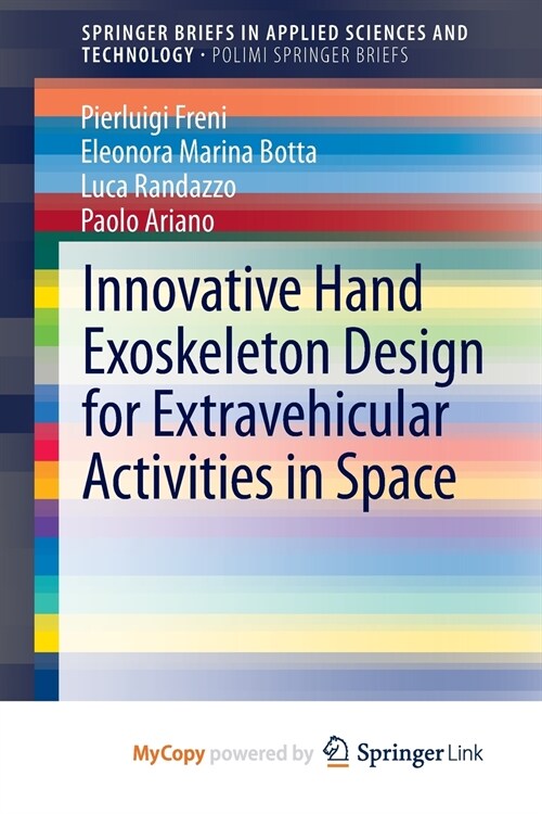 Innovative Hand Exoskeleton Design for Extravehicular Activities in Space (Paperback)