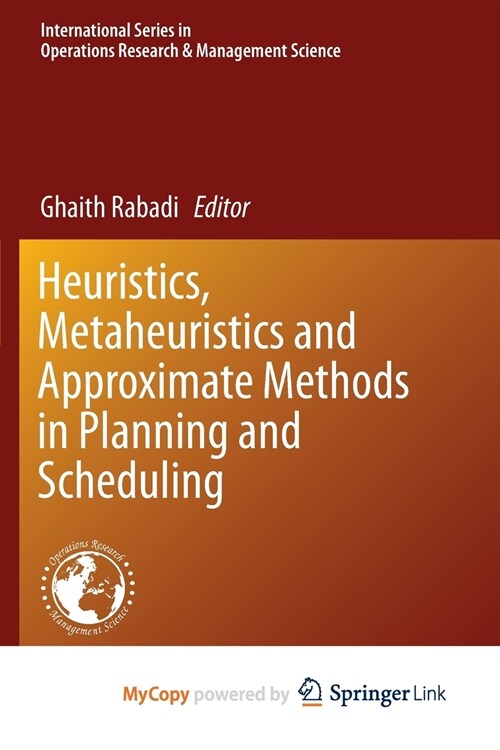 Heuristics, Metaheuristics and Approximate Methods in Planning and Scheduling (Paperback)