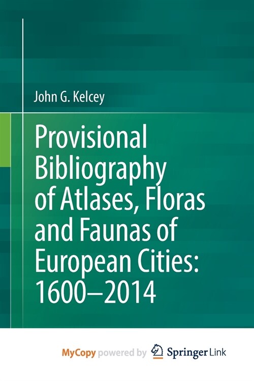 Provisional Bibliography of Atlases, Floras and Faunas of European Cities (Paperback)