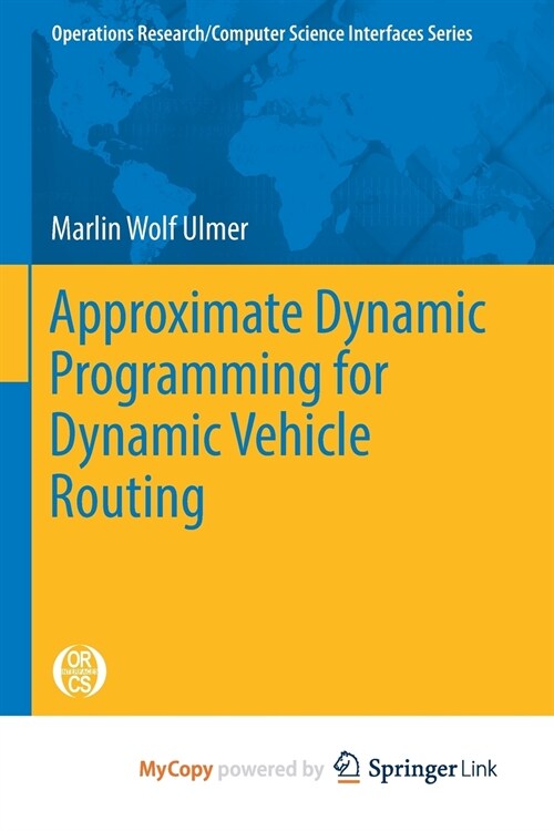 Approximate Dynamic Programming for Dynamic Vehicle Routing (Paperback)