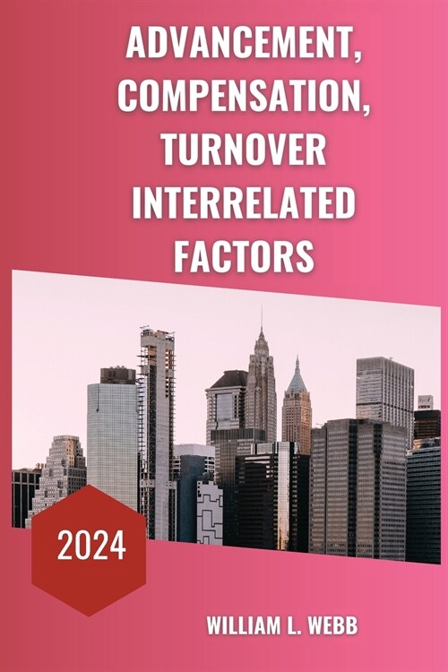 Advancement, compensation, turnover interrelated factors (Paperback)