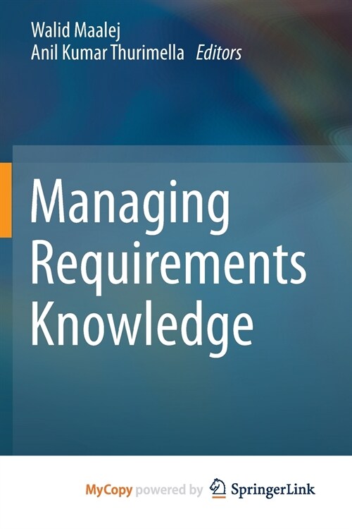 Managing Requirements Knowledge (Paperback)
