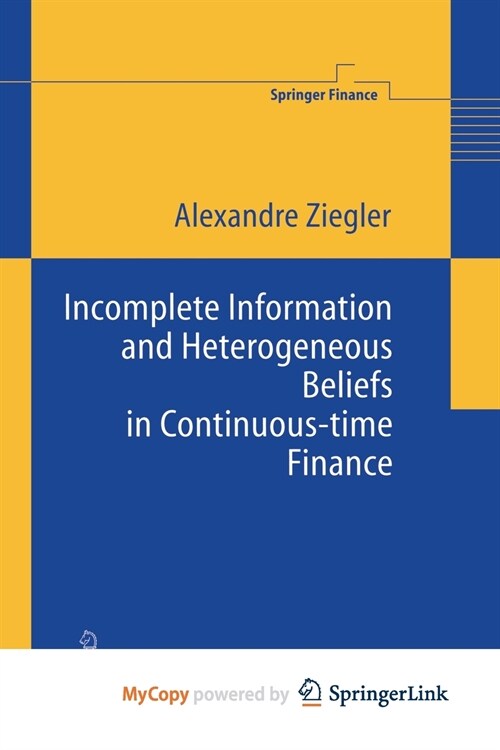 Incomplete Information and Heterogeneous Beliefs in Continuous-time Finance (Paperback)
