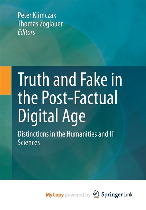 Truth and Fake in the Post-Factual Digital Age (Paperback)