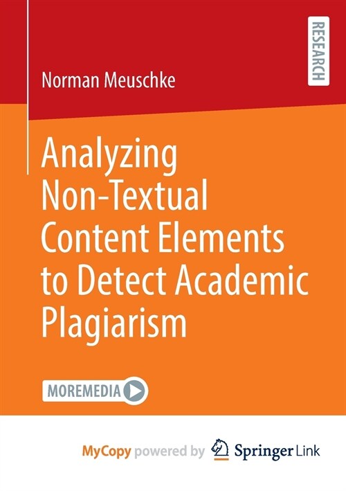 Analyzing Non-Textual Content Elements to Detect Academic Plagiarism (Paperback)