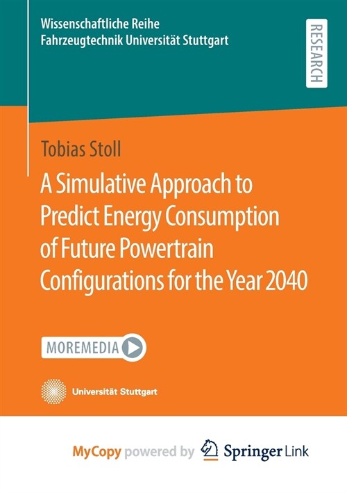 A Simulative Approach to Predict Energy Consumption of Future Powertrain Configurations for the Year 2040 (Paperback)