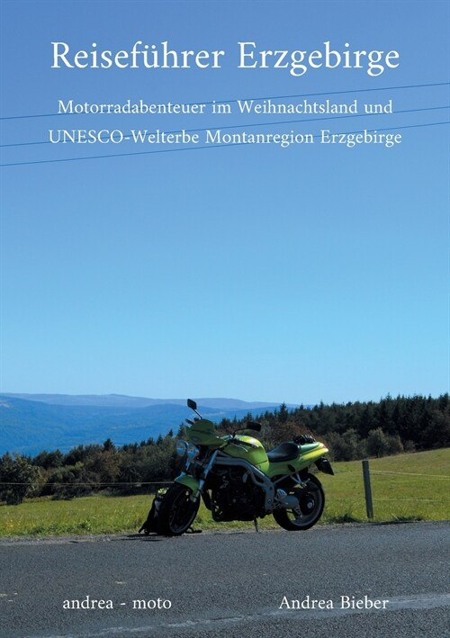 Reisef?rer Erzgebirge: Motorradabenteuer im Weihnachtsland und UNESCO-Welterbe Montanregion Erzgebirge (Paperback)
