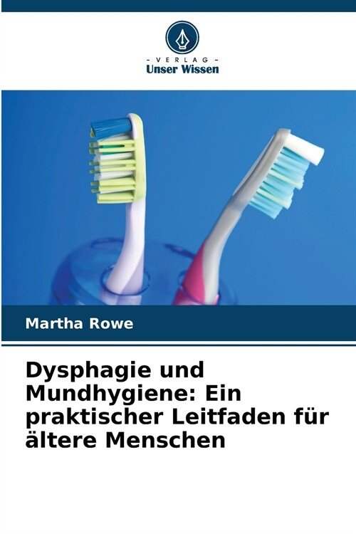 Dysphagie und Mundhygiene: Ein praktischer Leitfaden f? ?tere Menschen (Paperback)