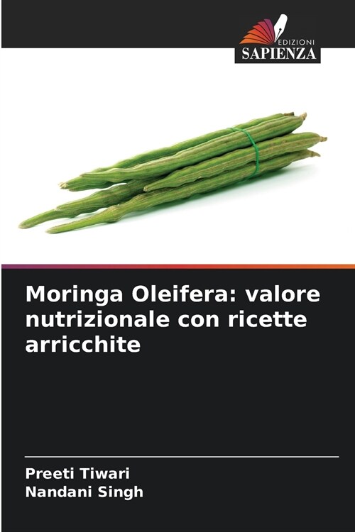 Moringa Oleifera: valore nutrizionale con ricette arricchite (Paperback)