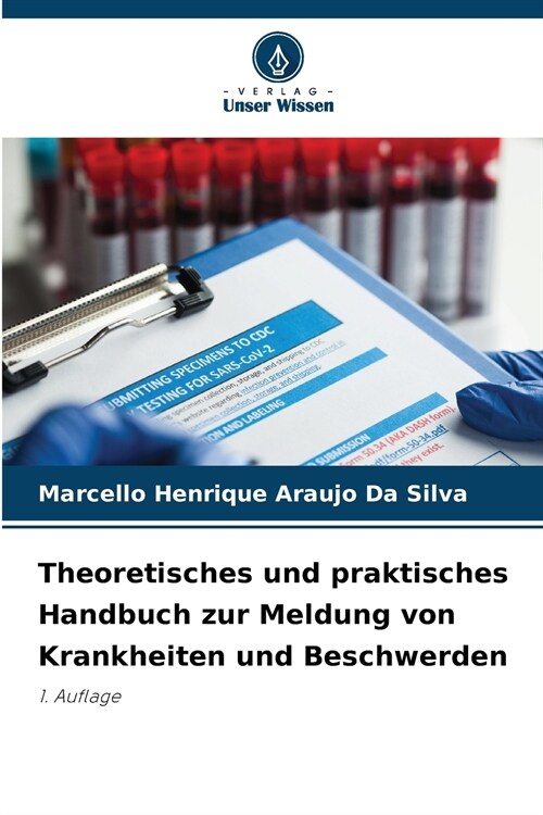 Theoretisches und praktisches Handbuch zur Meldung von Krankheiten und Beschwerden (Paperback)