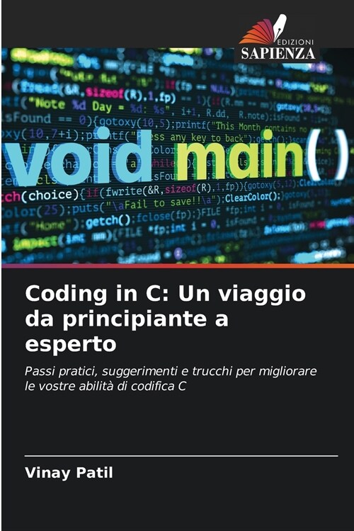 Coding in C: Un viaggio da principiante a esperto (Paperback)