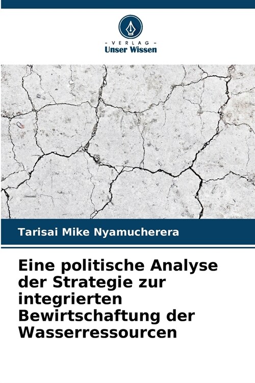 Eine politische Analyse der Strategie zur integrierten Bewirtschaftung der Wasserressourcen (Paperback)
