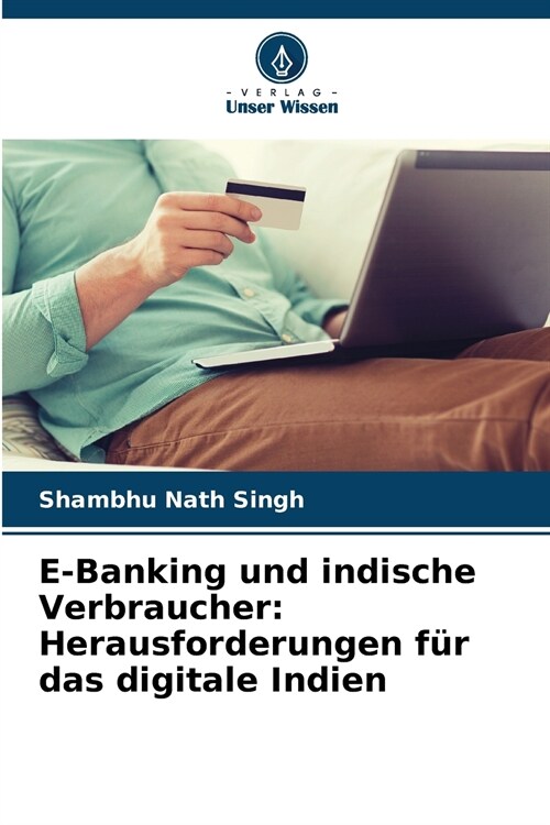 E-Banking und indische Verbraucher: Herausforderungen f? das digitale Indien (Paperback)