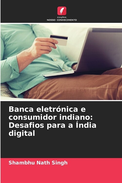 Banca eletr?ica e consumidor indiano: Desafios para a ?dia digital (Paperback)