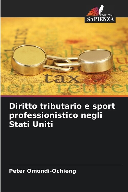 Diritto tributario e sport professionistico negli Stati Uniti (Paperback)