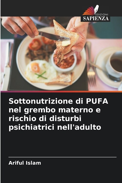 Sottonutrizione di PUFA nel grembo materno e rischio di disturbi psichiatrici nelladulto (Paperback)