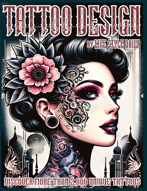Tattoo Design Book: 2,000 Unique Tattoos - A Journey Through American and Crazy Art, From Flash Designs to Real Tattoos for Artists and Be (Paperback)