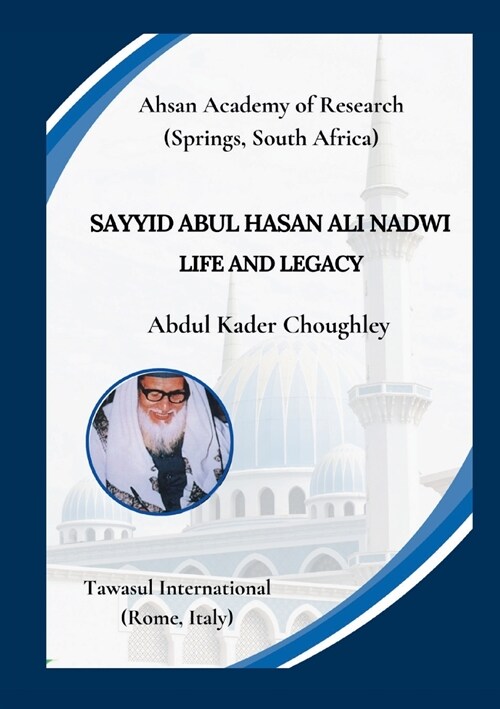 Sayyid Abul Hasan Ali Nadwi, Life and Legacy (Paperback)