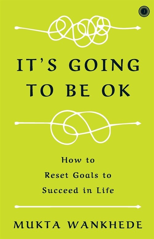 Its Going to Be OK: How to Reset Goals to Succeed in Life (Paperback)