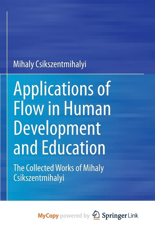 Applications of Flow in Human Development and Education (Paperback)