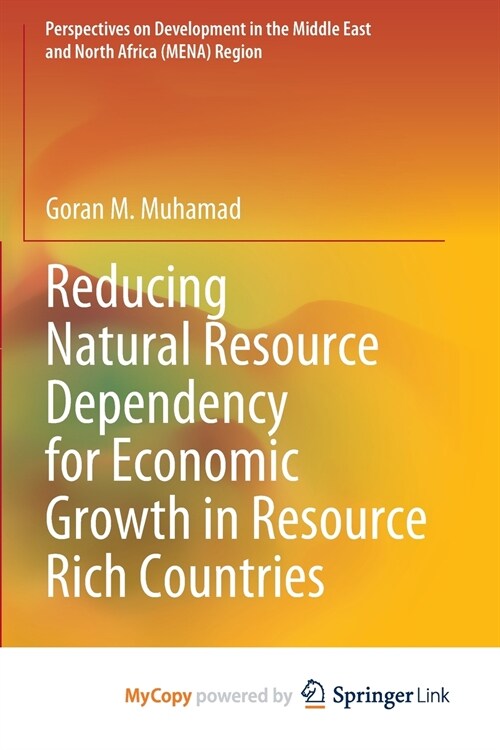 Reducing Natural Resource Dependency for Economic Growth in Resource Rich Countries (Paperback)