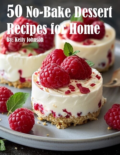50 No-Bake Dessert Recipes for Home (Paperback)