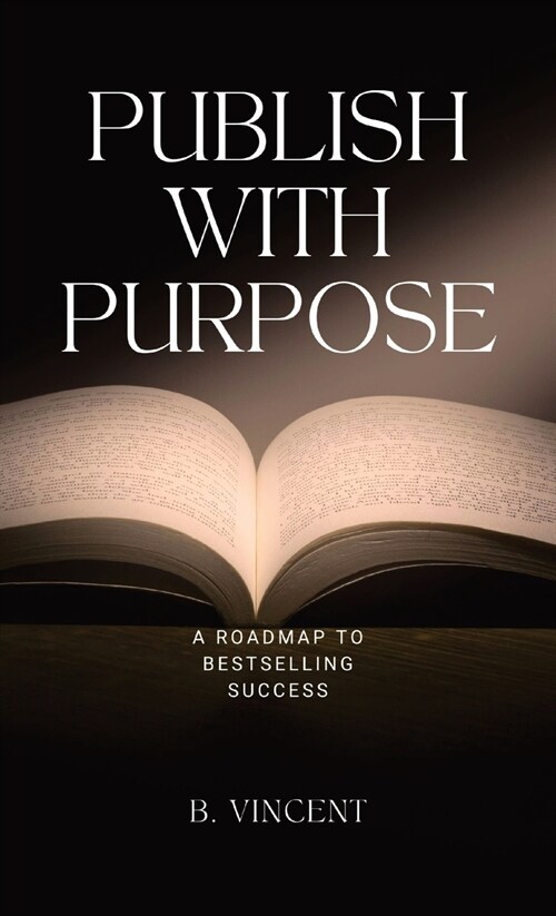 Publish with Purpose: A Roadmap to Bestselling Success (Hardcover)