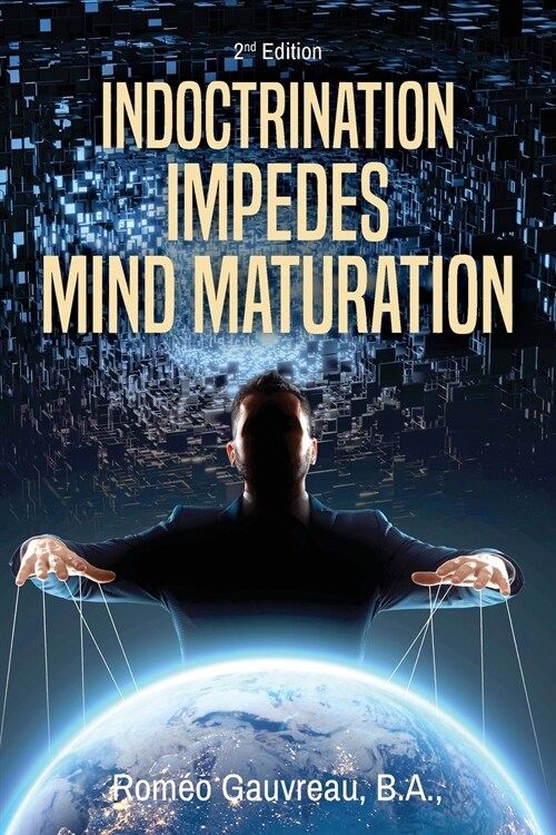 Indoctrination Impedes Mind Maturation: 2nd Edition (Paperback, 2)