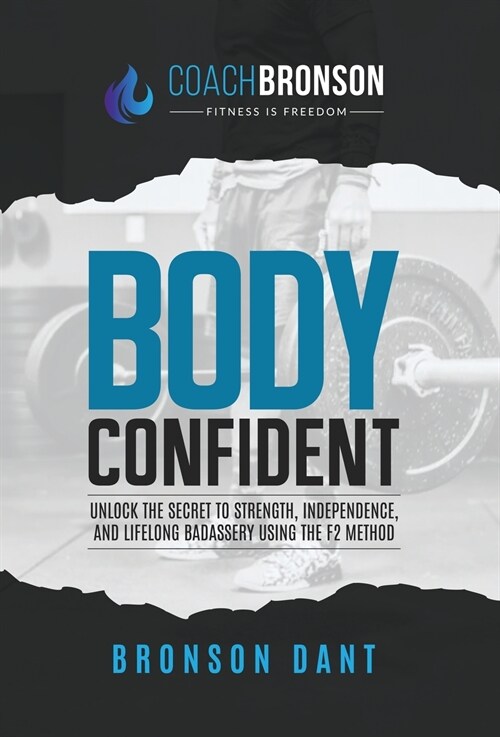 Body Confident: Unlock the secret to strength, independence, and lifelong badassery using the F2 Method (Hardcover)